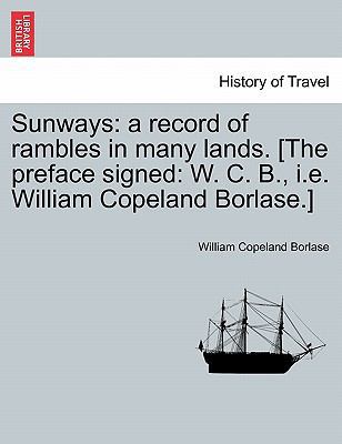 Sunways: a record of rambles in many lands. [Th... 1241498857 Book Cover