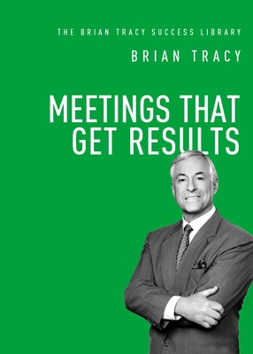 Meetings That Get Results 1400222192 Book Cover