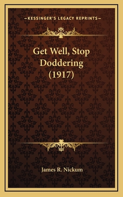 Get Well, Stop Doddering (1917) 1165504421 Book Cover