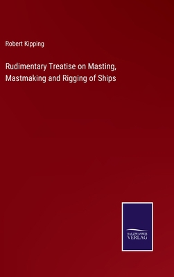 Rudimentary Treatise on Masting, Mastmaking and... 337504299X Book Cover