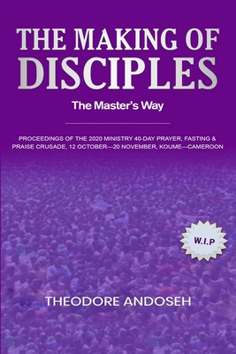 The Making of Disciples: The Master's Way B0BGFBSZX6 Book Cover