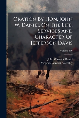 Oration By Hon. John W. Daniel On The Life, Ser... 127355227X Book Cover