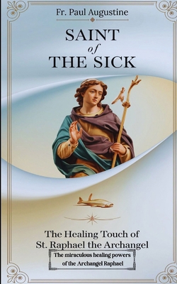 Saint of the Sick: The Healing Touch of St. Rap... B0DHJ4K6PT Book Cover