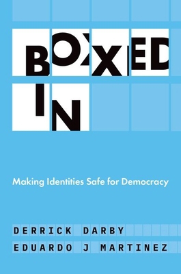 Boxed in: Making Identities Safe for Democracy 0197620205 Book Cover