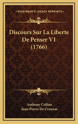 Discours Sur La Liberte De Penser V1 (1766) [French] 116597701X Book Cover