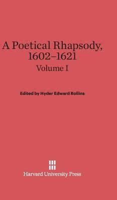 A Poetical Rhapsody, 1602-1621, Volume I 0674288289 Book Cover