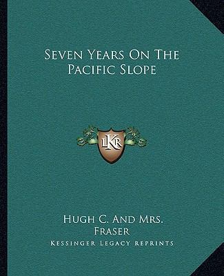 Seven Years On The Pacific Slope 1163297739 Book Cover