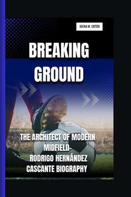 Breaking Ground: The Architect of Modern Midfie... B0DLPG9CDV Book Cover