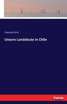 Unsere Landsleute in Chile [German] 3741175358 Book Cover