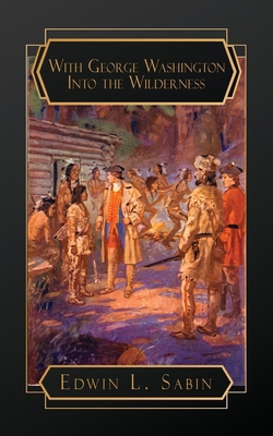 With George Washington Into the Wilderness B0DKVMRQ8Q Book Cover