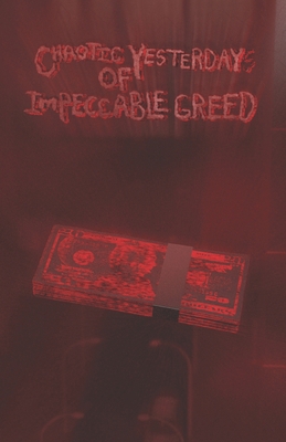 Chaotic Yesterdays of Impeccable Greed B0BRPQ2YWX Book Cover