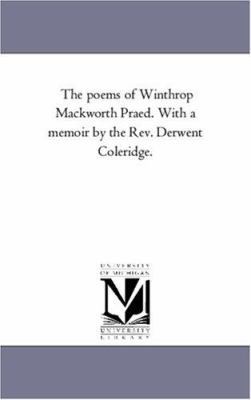 The Poems of Winthrop Mackworth Praed. With A M... 1425547583 Book Cover