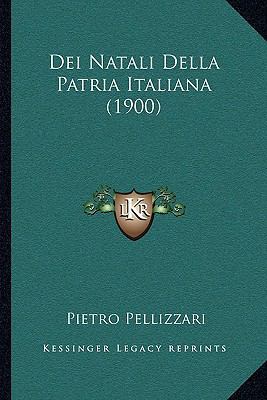 Dei Natali Della Patria Italiana (1900) [Italian] 1167430174 Book Cover