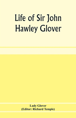 Life of Sir John Hawley Glover: R. N., G. C. M. G. 9353974364 Book Cover