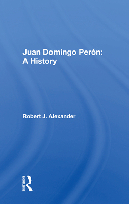 Juan Domingo Peron: A History 0367018195 Book Cover