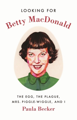 Looking for Betty MacDonald: The Egg, the Plagu... 0295746076 Book Cover