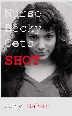 Nurse Becky Gets Shot 1456567934 Book Cover