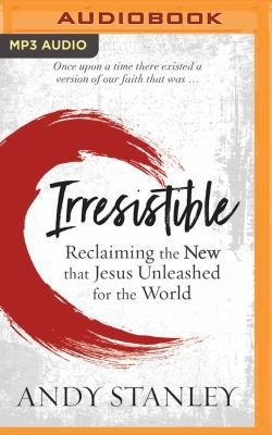 Irresistible: Reclaiming the New That Jesus Unl... 1543677312 Book Cover