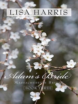 Adam's Bride: An Old-Fashioned Romance Blooms i... [Large Print] 141042748X Book Cover