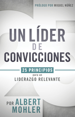 Un L?der de Convicciones: 25 Principios Para Un... [Spanish] 1462745288 Book Cover