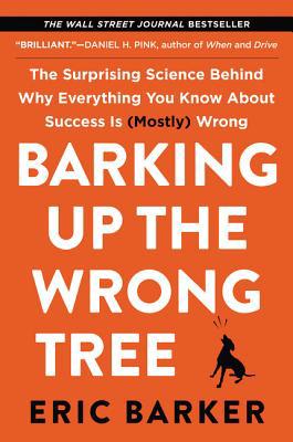 Barking Up the Wrong Tree: The Surprising Scien... 0062416057 Book Cover