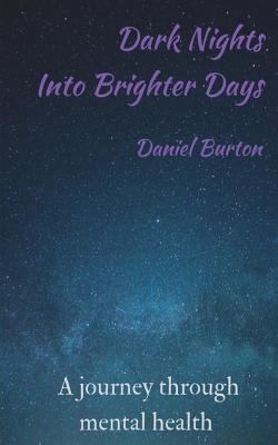 Dark Nights Into Brighter Days: A journey throu... 1789262569 Book Cover