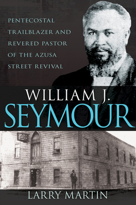 William J. Seymour: Pentecostal Trailblazer and... B0C8C9YN4P Book Cover