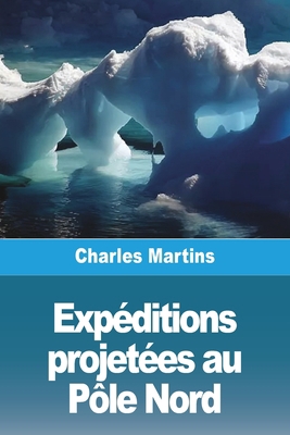 Expéditions projetées au Pôle Nord [French] 3988812307 Book Cover