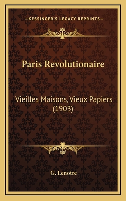 Paris Revolutionaire: Vieilles Maisons, Vieux P... [French] 1166378500 Book Cover