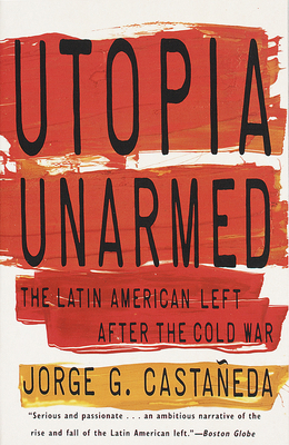 Utopia Unarmed: The Latin American Left After t... B005AYWOYQ Book Cover