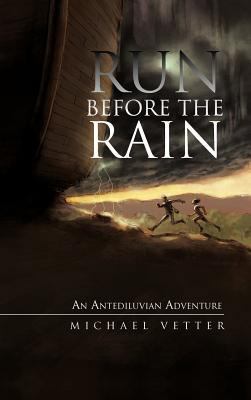 Run Before the Rain: An Antediluvian Adventure 1475951523 Book Cover