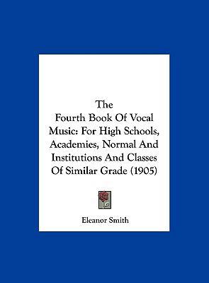 The Fourth Book of Vocal Music: For High School... 1161970754 Book Cover