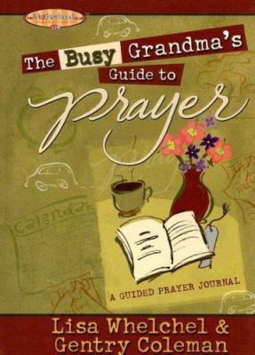 The Busy Grandma's Guide to Prayer: A Guided Jo... 1416535896 Book Cover