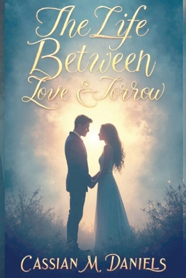 The Life Between Love and Sorrow B0FZF7Z6VK Book Cover