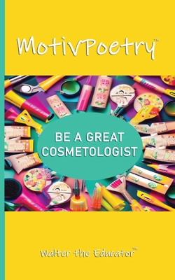 MotivPoetry: Be a Great Cosmetologist 1088276334 Book Cover