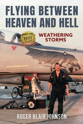 Flying Between Heaven and Hell: Weathering Storms 0967110033 Book Cover