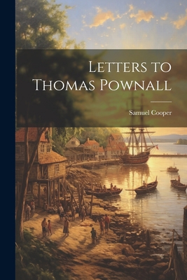 Letters to Thomas Pownall 1021497460 Book Cover