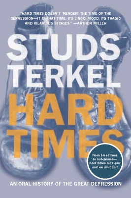 Hard Times: An Oral History of the Great Depres... 1565846567 Book Cover