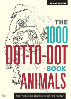 The 1000 Dot-To-Dot Book: Animals: Twenty incre... 1781571457 Book Cover
