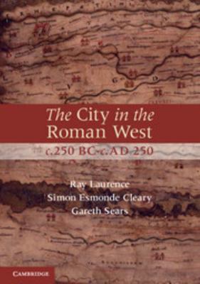 The City in the Roman West, C.250 Bc-C.AD 250 0521701406 Book Cover