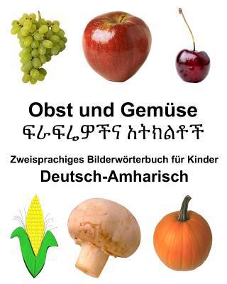 Deutsch-Amharisch Obst und Gemüse Zweisprachige... [German] 1985252872 Book Cover