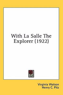 With La Salle The Explorer (1922) 0548991383 Book Cover