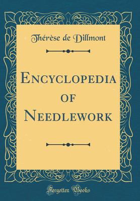 Encyclopedia of Needlework (Classic Reprint) 0331664666 Book Cover