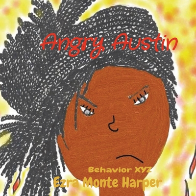 Angry Austin: Behavior XYZ [Large Print] 1638212139 Book Cover