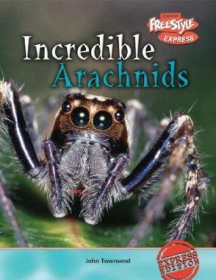 Incredible Arachnids 1410917088 Book Cover