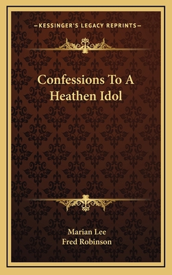 Confessions To A Heathen Idol 116386322X Book Cover