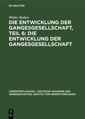 Die Entwicklung Der Gangesgesellschaft, Teil 6:... [German] 3112592255 Book Cover