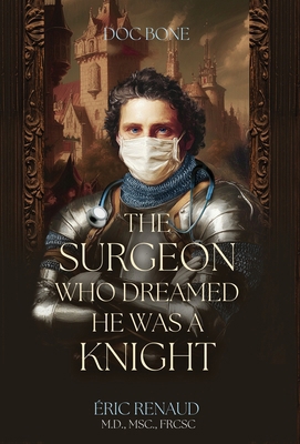 The Surgeon Who Dreamed He Was a Knight B0DR9NC41L Book Cover