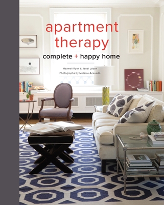 Apartment Therapy Complete and Happy Home 0770434452 Book Cover