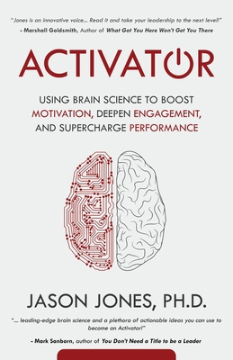 Activator: Using Brain Science to Boost Motivat... 0989471934 Book Cover